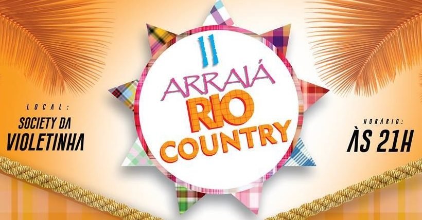 2ª Edição do Arraiá Rio Country ocorre neste sábado, 03