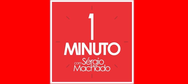 1 minuto com Sérgio Machado estreia amanhã, 05