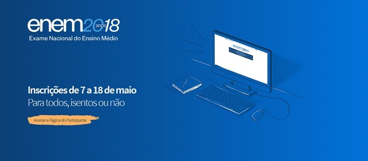 Estudantes têm até hoje, 18, para se inscrever no Enem