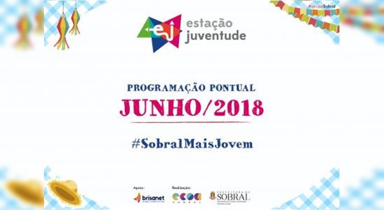Sobral: Estação Juventude lança programação especial de São João