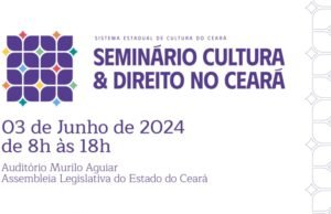 Secult Ceará realiza seminário ‘Cultura e Direito no Ceará’