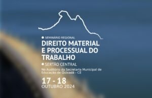 II Seminário Regional de Direito Material e Processual do Sertão Central inicia hoje, 17, em Quixadá