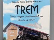 “Trem”, livro de Gilberto Telmo, será lançado em Quixeramobim em 14 de agosto