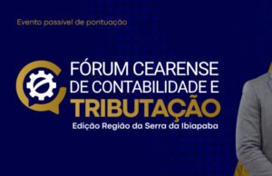 CRCCE promove Fórum de Contabilidade e Tributação em Tianguá, na Serra da Ibiapaba